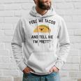 Feed Me Tacos And Tell Me I'm Pretty Taco Hoodie Gifts for Him