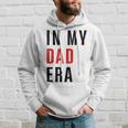 In My Dad Era Lover Groovy Retro Daddy Fathers Day Hoodie Gifts for Him