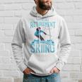Skiers Retirement Plan On Skiing Snow Ski Hoodie Gifts for Him