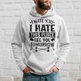 I Hate You I Hate This Place See You Tomorrow Workout Gym Hoodie Gifts for Him