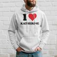 I Heart Katherine First Name I Love Personalized Stuff Hoodie Gifts for Him