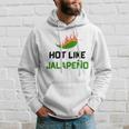 Hot Like Jalapeno Jalapeno For Jalapeno Lover Hoodie Gifts for Him
