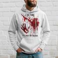 I'm Fine It's Not My Blood Splatter Bloody Blood Stained Hoodie Gifts for Him