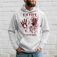 I'm Fine It's Not My Blood Stain Bloody Hand Blood Splatter Hoodie Gifts for Him