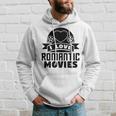 I Love Romantic Movies Romantic Movie Lover Hoodie Gifts for Him