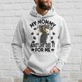 My Mommy Did It And She Did It For Me I Graduate Mother Hoodie Gifts for Him