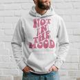 Not In The Mood Aesthetic Words On Back Trendy Hoodie Gifts for Him
