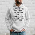 Support The Country You Live In Or Live In The Country You Hoodie Gifts for Him