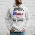 Support The Country You Live In Or Live In Where You Support Hoodie Gifts for Him