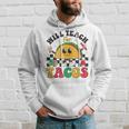 Will Teach For Tacos Lover Cute Cinco De Mayo Teacher Hoodie Gifts for Him