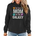 Best Mom In The Galaxy Mother's Day Present For Her Women Hoodie