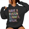 Have A Bussin Summer BruhBust Tie Dye Teacher Hello Summer Women Hoodie