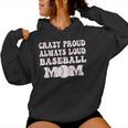 Crazy Proud Always Loud Baseball Mom Retro Groovy Baseball Women Hoodie