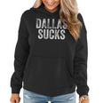 Dallas Sucks Hate City Gag Humor Sarcastic Quote Women Hoodie
