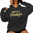 Don't Be A Pendeja Latina Power Feminist Women Women Hoodie