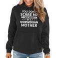 You Don't Scare Me I Was Raised By A Norwegian Mother Women Hoodie