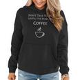 Don't Talk To Me Until I've Had My Coffee Women Hoodie