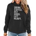 Drink Coffee Pet Dogs Lift Heavy Gym Apparel Vintage Women Hoodie