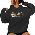 E Mc² Energy Equal Milk And Coffee Quote Women Hoodie