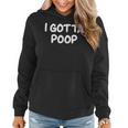 I Gotta Poop Joke Sarcastic Family Women Hoodie