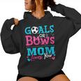 Gender Reveal Goals Or Bows Mom Loves You Soccer Women Hoodie