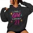 This Girl Is Officially 21 Girls Age Old Birthday Years Women Hoodie