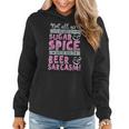 Girls Not Made Of Sugar & Spice Beer & SarcasmWomen Hoodie