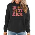 Groovy Retro In My Titi Era Best Aunt Ever Auntie Women Hoodie