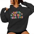 Happy To See Your Face Teacher Smile Daisy Back To School Women Hoodie