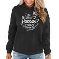 Horseback Riding Life Without Horses I Don't Think So Women Hoodie