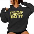 Just Ask Me I Might Do It Dare Minimalist Ironic 80S Women Hoodie