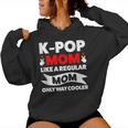 K-Pop Mom Like A Regular Mom Only Way Cooler Lgbt Gay Pride Women Hoodie