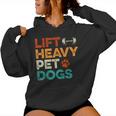Lift Heavy Pet Dogs Gym Workout Pet Lover Canine Women Women Hoodie