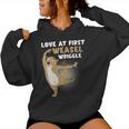 Love At First Weasel Wriggle For Weasel Lovers Women Hoodie