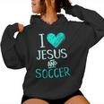 I Love Jesus And Soccer Christian Futbal Goalie Women Hoodie