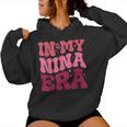 In My Nina Era Nina Mother's Day Women Hoodie