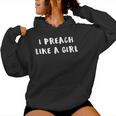 I Preach Like A Girl Woman Pastor Pastor Women Hoodie
