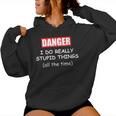 I Do Really Stupid Things Warning Idiot Dad Joke Men Women Hoodie