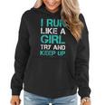 I Run Like A Girl Try To Keep Up Running Women Hoodie