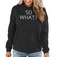 So What Jokes Sarcastic Sayings Women Hoodie