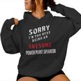 Sorry I'm Too Busy Being An Awesome Power Plant Operator Women Hoodie