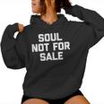 Soul Not For Sale Saying Sarcastic Humor Cool Women Hoodie
