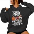 All Star Mom Of The Birthday Boy Sports 1St Family Party Women Hoodie
