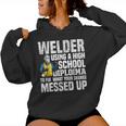 Using A High School Diploma Welder Welding Women Women Hoodie