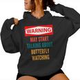 Warning May Start Talking About Butterfly Watching Women Hoodie