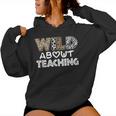 Wild About Teaching Teacher Back To School Women Hoodie