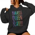 Yas Queen Slay Rainbow Gay Pride Lgbtq Meme Women Hoodie