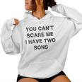 Can't Scare Me Two Sons Mother-Father Day Mom Dad Women Hoodie
