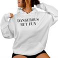 Dangerous But Fun Cool Power Girl Quote Women Hoodie