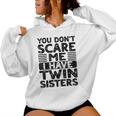 You Don't Scare Me I Have Twin Sisters Brother Boys Girls Women Hoodie